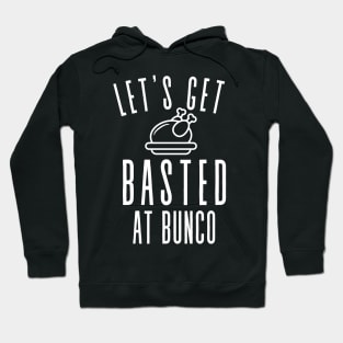 Let's Get Basted at Bunco Thanksgiving Funny Hoodie